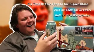 WATERMELON BEER!?!?!| BIG TIME BABBLE GOES TO THE LIQUOR STORE