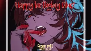 Desire [Diluc Edit] HAPPY BIRTHDAY DILUC,