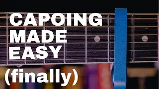 Why You Should Know How To Capo (Sound Great Quick)