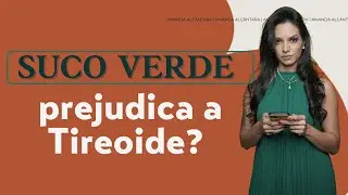 Suco verde x Tireoide: O que você precisa saber