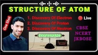 Discovery Of Electron Proton and Neutron Class 11🔥Subatomic Particles💥 