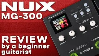 NUX MG-300 Modeling Guitar Processor - Beginner Guitarist Review