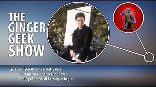 TGGS Ep2: Liv Tyler returns as Betty Ross, Cad Bane reveal!
