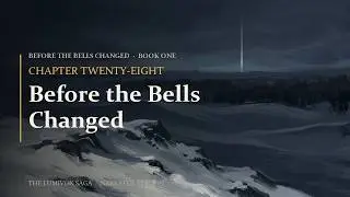 Chapter 28 - Before the Bells Changed (Lumivox Saga, Book 1)