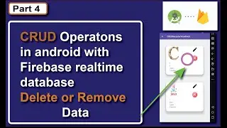 4.Delete Data into Firebase Realtime Database in Android