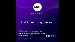 Perspectives on Leveraging Data & AI in Payer and Provider Space with Frank Webster and Amir Azarbad