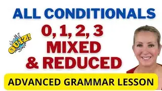 All About Conditionals: Zero, First, Second, Third, Mixed, & Reduced