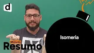 ISOMERIA PLANA, ESPACIAL E ÓPTICA | MINUTO RESUMO | DESCOMPLICA