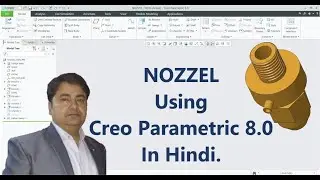 Nozzle using Creo Parametric 8.0 in Hindi