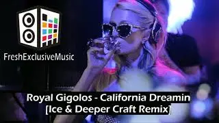 Royal Gigolos - California Dreamin [Ice & Deeper Craft Remix]