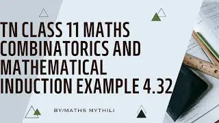 TN CLASS 11 MATHS COMBINOTORICS AND MATHEMATICAL INDUCTION EXAMPLE 4.32