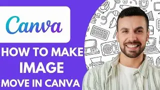 How to Make an Image Move in Canva - 2025 (NEW METHOD)