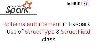 Schema enforcement in Pyspark | Use of StructType & StructField class