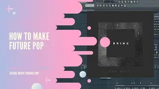 HOW TO MAKE FUTURE POP | INDIE - FL STUDIO TUTORIAL (+FLP | MIDI | Presets)