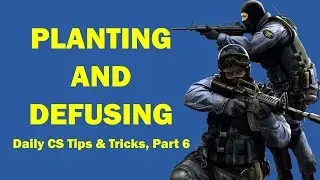 Planting and Defusing - Daily CS Tips & Tricks, Part 6