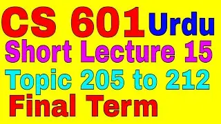 CS 601 Topic 205 to 212 Chapter 15 Short Lecture \ Zaheer ul Islam Shahin \ Urdu