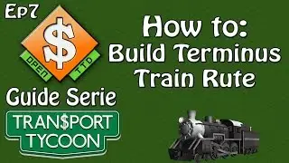 OpenTTD Guide: Build a Terminus Train Station (Ep7 Tutorial)
