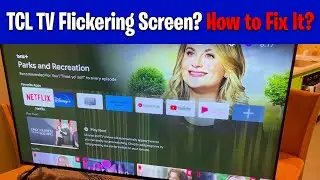 TCL TV Flickering Screen How to Fix It