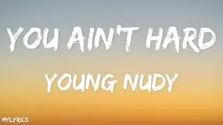 Young Nudy - You Ain't Hard (Lyrics)
