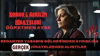 Öğretmen Ayşe 📚 Sedanter Yaşamın Gölgesinden Aydınlığa 💡 GERİLİM & KORKU 😱 Kısa Gerçek Hikayeler❤️‍🩹
