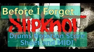 Slipknot - Before I Forget [Drums Notation Score Sheet and MIDI]
