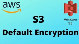 AWS S3 Default Encryption | SSE-S3 and SS3-KMS Default Encryption (Demo)