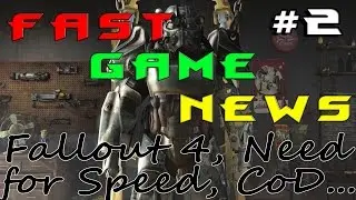 Fast Game News #2 - Fallout 4, Need for Speed, Call of Duty и др.