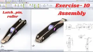 Exercise 10 | Latch ,Pin , Roller | Assembly part |Sheet metal tutorial | solidworks2013