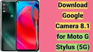 Google Camera 8.1 for Moto G Stylus (5G)