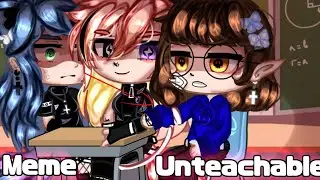 ×|Meme|Unteachable|Trend|Gacha club|×