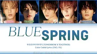 TXT - Blue Spring (Color Coded Lyrics ENGLISH / FILIPINO)