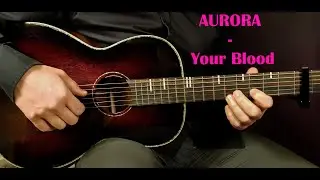 How to play AURORA - YOUR BLOOD  Acoustic Guitar Lesson - Tutorial