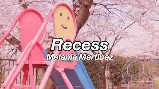 Melanie Martinez - Recess [Confirmed Lyrics]