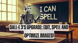 DALL-E 3's latest upgrade: edit, spell and optimize images!