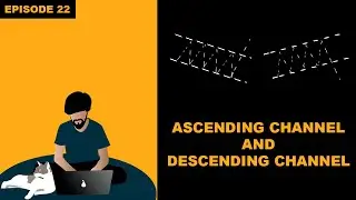 MAKING MONEY 101 | MODULE 2 | EPISODE 22 | ASCENDING CHANNEL & DESCENDING CHANNEL