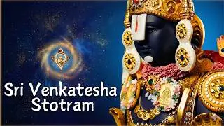 Sri Venkatesha Stotram - Kamalakucha Choochuka kunkumatho | వెంకటేశ స్తోత్రం | Tirupati