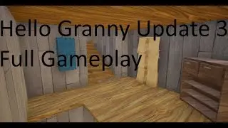 Hello Granny Full Gameplay (UPDATE 3) (My Mod) | Hello Neighbor Mod