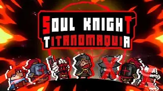 Titanomaquia 3 || Soul Knight