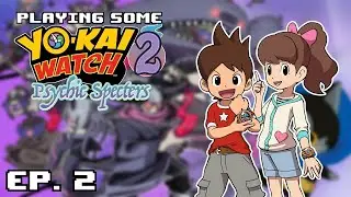 Playing Some - Yo-Kai Watch 2!?! | Episode 2