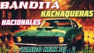 BANDITA 🔥 KACHAQUERAS NACIONALES 🇵🇾 2025👌OMÒPÉ @TAIRO-MIX-DJ