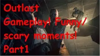 Outlast Gameplay! Funny/Scary Moments! Part 1