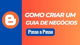 Como Criar um Guia de Negócios com Blogger Passo a Passo