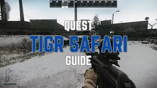 Tigr Safari Quest Guide | Escape from Tarkov