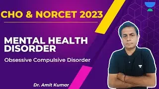 Lecture 5: CHO & NORCET 2023 | Mental Health Nursing | OCD | Dr. Amit Kumar | Free Batch