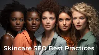 Skincare SEO Best Practices: A Comprehensive Guide to Boosting Your Digital Visibility
