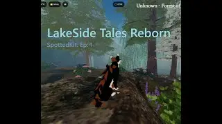 Roblox: LakeSide Tales Reborn(SpottedKit) ep 2