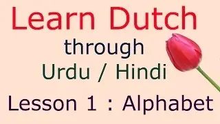 Dutch alphabet & pronunciation , lesson 1, learn Dutch through Hindi Urdu