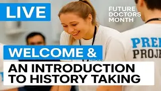 Future Doctors Month - Session 1 - Welcome and History Taking