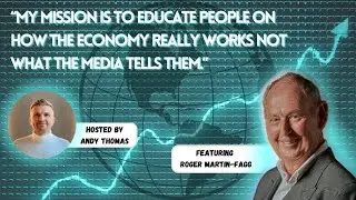 Making Sense of the Economy with Roger Martin-Fagg