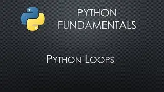 Python Fundamentals: Python Loops